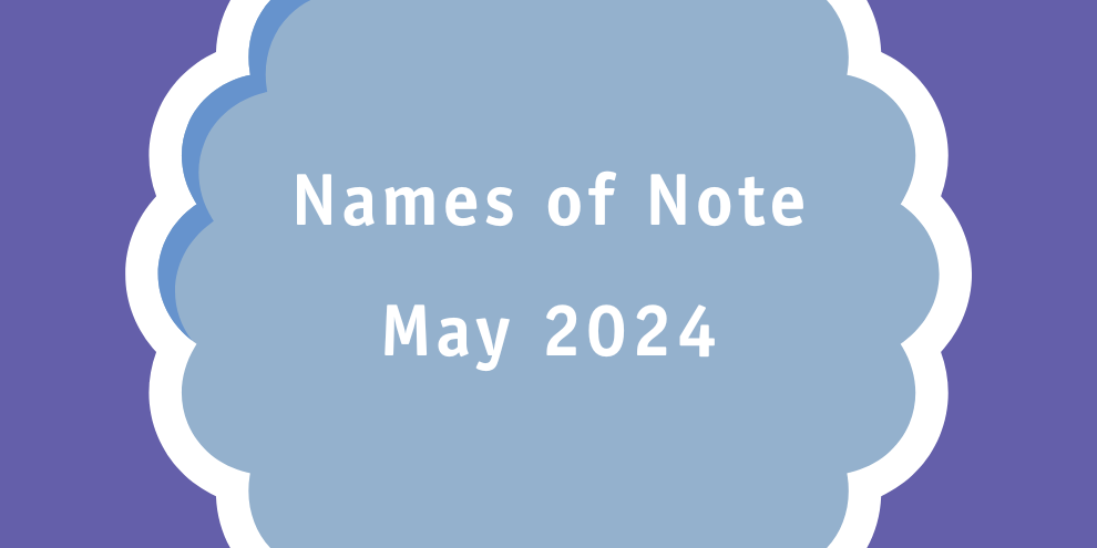 Names of Note May 2024 article image