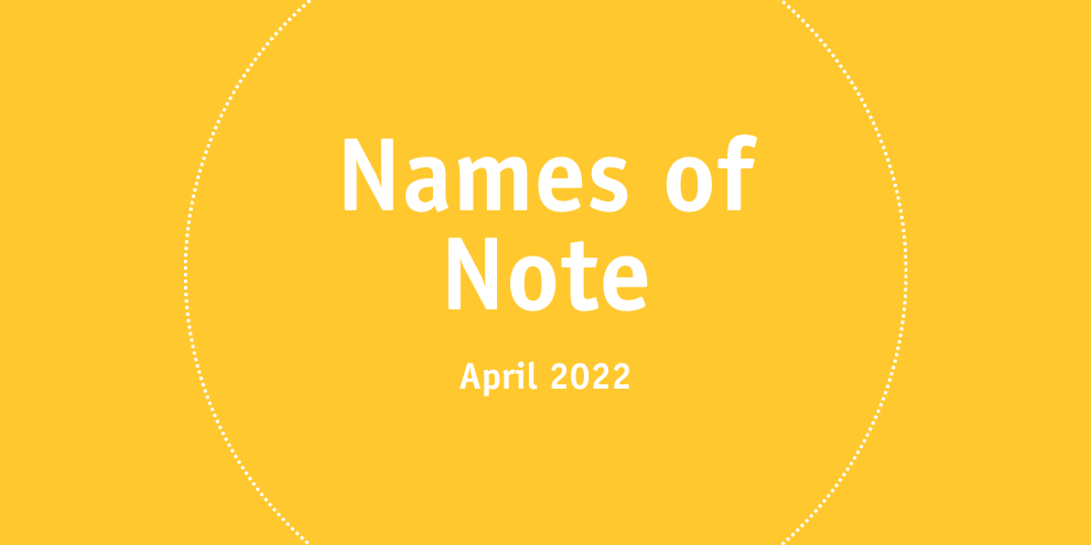 Names of Note April 2022 article image