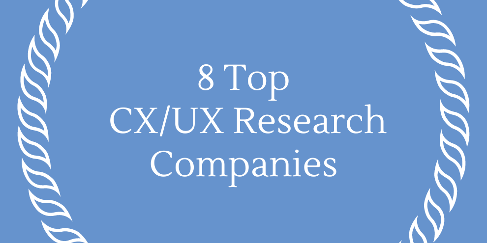 8 Top Cx Ux Research Companies 2023