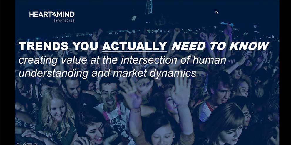 Heart+Mind Webinar: Trends You Actually Need to Know, Creating Value at the Intersection of Human Understanding and Marked Dynamics article image