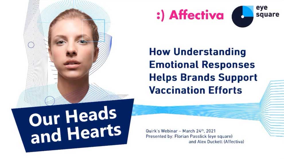 eye square and Affectiva Webinar: Our Heads and Hearts: How Understanding Emotional Responses Helps Brands Support Vaccination Efforts article image
