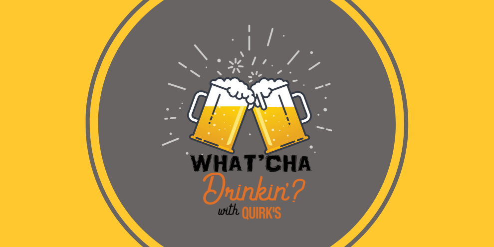 Whatcha Drinkin With Quirks