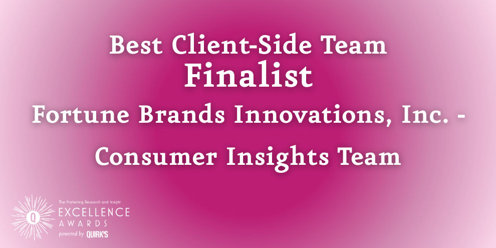 Quirks Awards Best Client Side Team Finalist Fortune Brands Innovations Diy Research Strategic Assest Client Side Research Teams