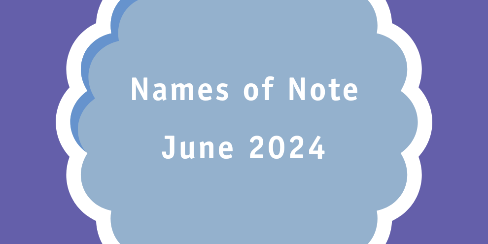 Names of Note June 2024 article image