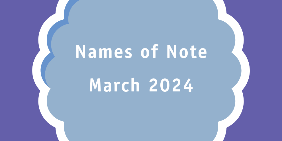 Names of Note March 2024 article image