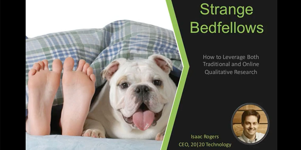 20|20 Research Webinar: Strange Bedfellows: How to Leverage Both Traditional and Online Qualitative Research article image
