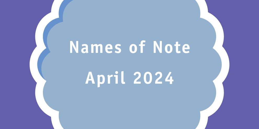 Names of Note April 2024 article image
