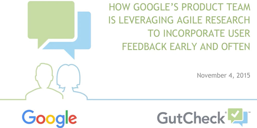 GutCheck Webinar: How Google’s Product Team Is Leveraging Agile Research to Incorporate User Feedback Early and Often article image